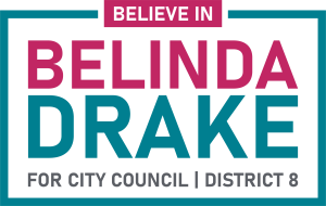 Believe in Belinda Drake for City Council District 8